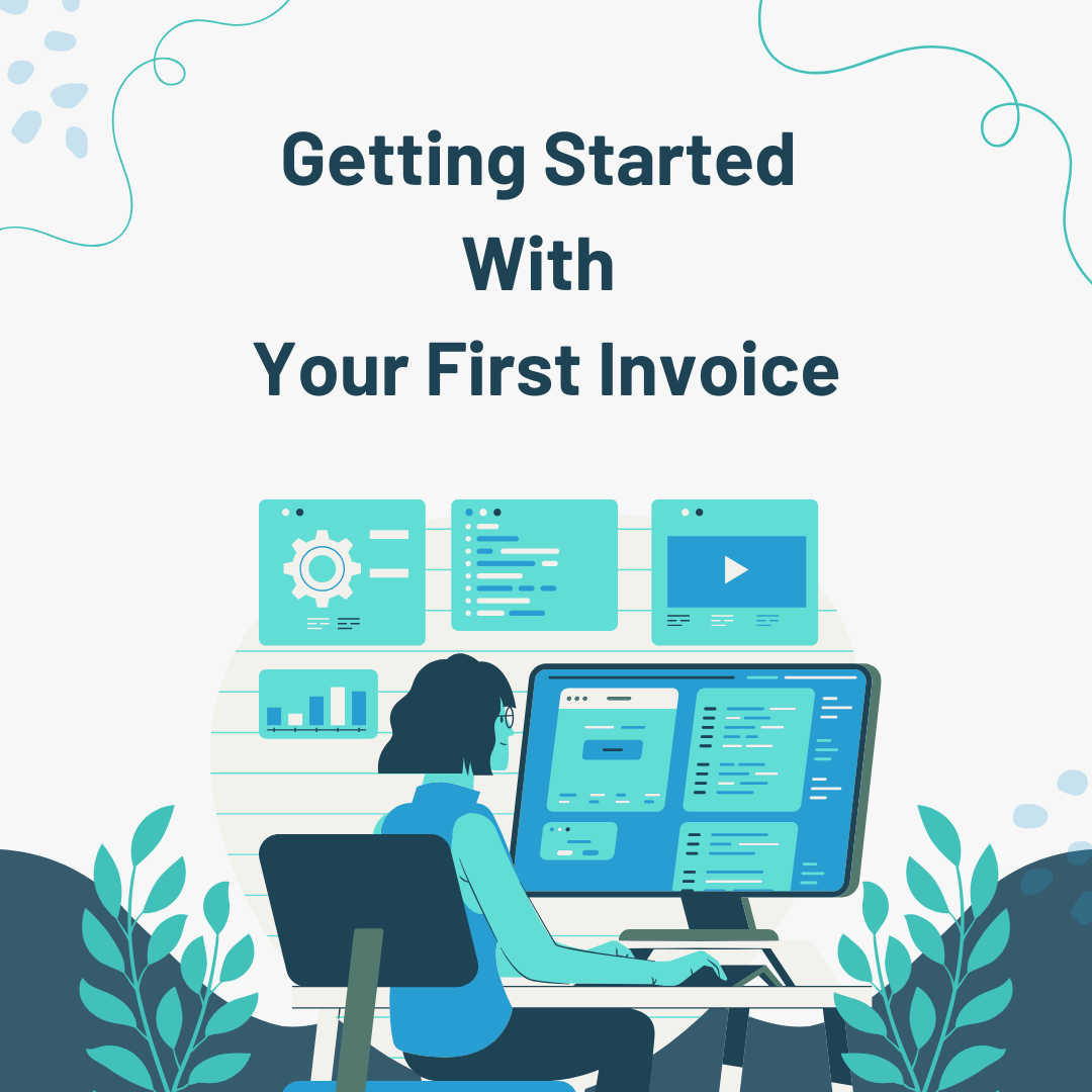 Getting Started With Your First Invoice